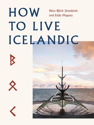 How To Live Icelandic (Bjoerk Jonsdottir Nina)(Pevná vazba)
