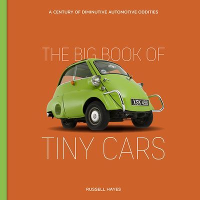 Big Book of Tiny Cars - A Century of Diminutive Automotive Oddities (Hayes Russell)(Pevná vazba)