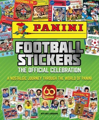 Panini Football Stickers: The Official Celebration - A Nostalgic Journey Through the World of Panini (Lansdowne Greg)(Pevná vazba)