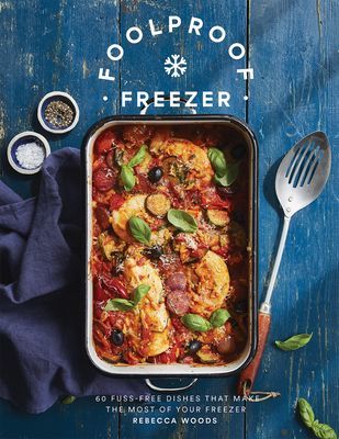 Foolproof Freezer - 60 Fuss-Free Dishes that Make the Most of Your Freezer (Woods Rebecca)(Pevná vazba)
