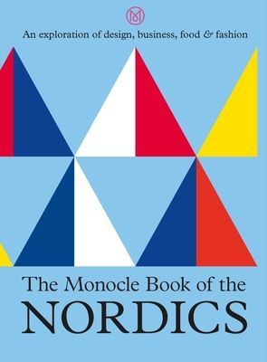 Monocle Book of the Nordics - An exploration of design, business, food & fashion (Brule Tyler)(Pevná vazba)