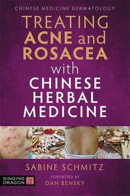 Treating Acne and Rosacea with Chinese Herbal Medicine (Schmitz Sabine)(Paperback / softback)
