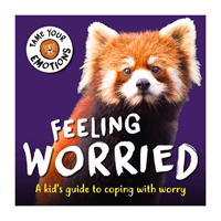 Tame Your Emotions: Feeling Worried (Williams Susie)(Pevná vazba)