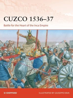 Cuzco 1536-37 - Battle for the Heart of the Inca Empire (Sheppard Si)(Paperback / softback)