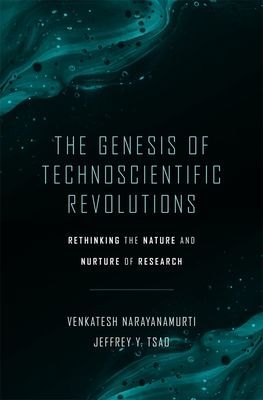 Genesis of Technoscientific Revolutions - Rethinking the Nature and Nurture of Research (Narayanamurti Venkatesh)(Pevná vazba)