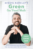 Green One Pound Meals - Delicious for you, good for the planet (Barclay Miguel)(Paperback / softback)