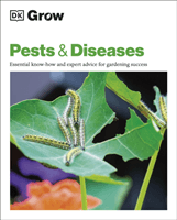 Grow Pests & Diseases - Essential Know-how and Expert Advice for Gardening Success (DK)(Paperback / softback)