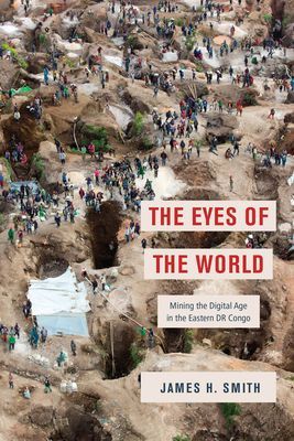 Eyes of the World - Mining the Digital Age in the Eastern DR Congo (Smith James H.)(Paperback / softback)