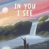 In You I See - A Story that Celebrates the Beauty Within (Emily Rachel)(Pevná vazba)