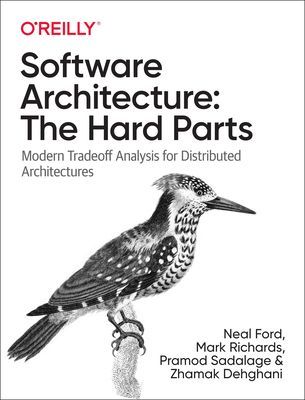 Software Architecture: The Hard Parts - Modern Trade-Off Analyses for Distributed Architectures (Ford Neal)(Paperback / softback)