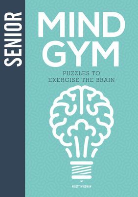 Senior Mind Gym - Puzzles to Exercise the Brain (McGowan Kristy)(Pevná vazba)