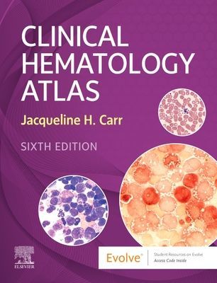 Clinical Hematology Atlas (Carr Jacqueline H. (Laboratory Manager Department of Pathology and Laboratory Medicine Clarian Health Indianapolis IN))(Spiral bound)