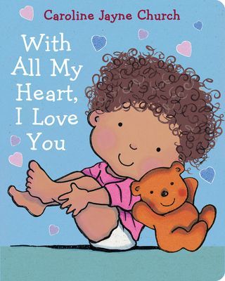 With All My Heart, I Love You (Church Caroline Jayne)(Board book)