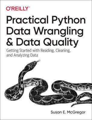 Practical Python Data Wrangling and Data Quality - Getting Started with Reading, Cleaning, and Analyzing Data (McGregor Susan E.)(Paperback / softback)