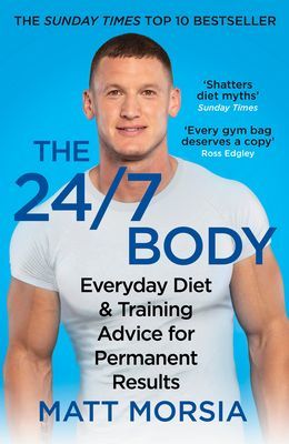 24/7 Body - The Sunday Times bestselling guide to diet and training (Morsia Matt)(Paperback / softback)