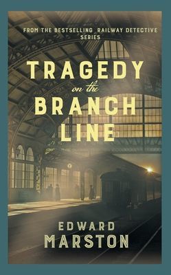 Tragedy on the Branch Line - The bestselling Victorian mystery series (Marston Edward (Author))(Paperback / softback)