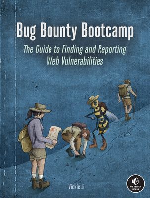 Bug Bounty Bootcamp - The Guide to Finding and Reporting Web Vulnerabilities (Li Vickie)(Paperback / softback)