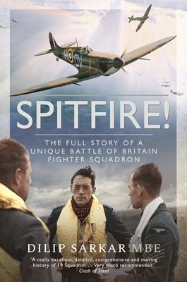 Spitfire! - The Full Story of a Unique Battle of Britain Fighter Squadron (Dilip Sarkar MBE)(Paperback / softback)