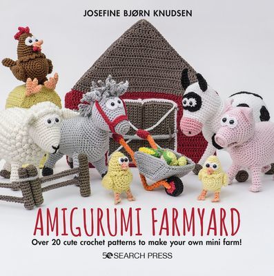 Amigurumi Farmyard - Over 20 Cute Crochet Patterns to Make Your Own Mini Farm! (Bjorn Knudsen Josefine)(Pevná vazba)