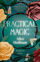 Practical Magic - The Beloved Novel of Love, Friendship, Sisterhood and Magic (Hoffman Alice)(Paperback / softback)