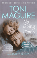 No Going Home: From the No.1 bestseller - A true story of childhood secrets and escape (Maguire Toni)(Paperback / softback)