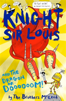 Knight Sir Louis and the Dragon of Doooooom! (McLeod The Brothers)(Paperback / softback)