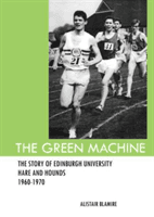 Green Machine - The Story of Edinburgh University Hare and Hounds (Blamire Alistair)(Paperback / softback)