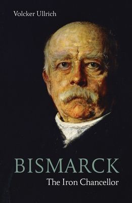 Bismarck - The Iron Chancellor (Ullrich Volker)(Paperback / softback)