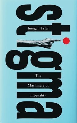 Stigma - The Machinery of Inequality (Tyler Imogen (Lancaster University UK))(Paperback / softback)