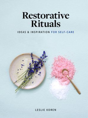Restorative Rituals - Ideas and Inspiration for Self-Care (Koren Leslie)(Pevná vazba)