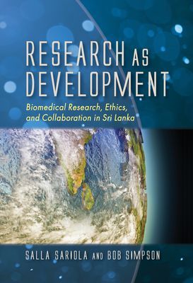 Research as Development - Biomedical Research, Ethics, and Collaboration in Sri Lanka (Sariola Salla)(Pevná vazba)