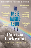 No One Is Talking About This - Shortlisted for the Booker Prize 2021 and the Women's Prize for Fiction 2021 (Lockwood Patricia)(Paperback / softback)