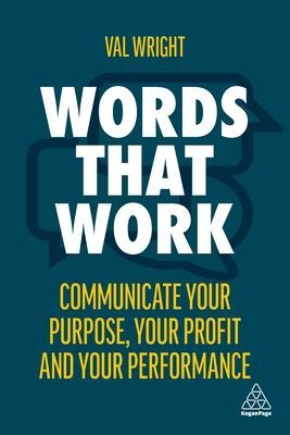 Words That Work - Communicate Your Purpose, Your Profits and Your Performance (Wright Val)(Paperback / softback)