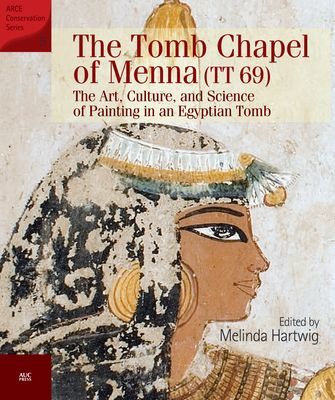 The Tomb Chapel of Menna (TT 69) - The Art, Culture, and Science of Painting in an Egyptian Tomb (Hartwig Melinda (Emory University USA))(Paperback / softback)