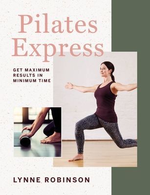 Pilates Express - Get Maximum Results in Minimum Time (Robinson Lynne)(Paperback / softback)