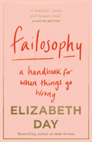Failosophy - A Handbook for When Things Go Wrong (Day Elizabeth)(Paperback / softback)