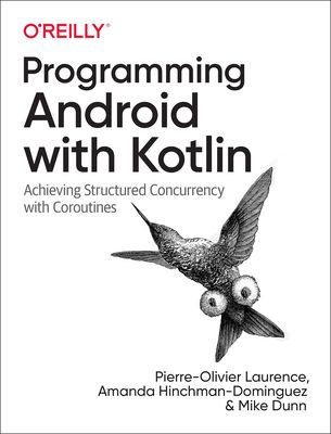 Programming Android with Kotlin - Achieving Structured Concurrency with Coroutines (Laurence Pierre-Olivier)(Paperback / softback)