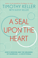 Seal Upon the Heart - God's Wisdom and the Meaning of Marriage: a Devotional (Keller Timothy)(Paperback / softback)
