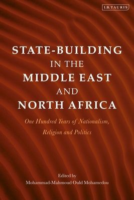 State-Building in the Middle East and North Africa - One Hundred Years of Nationalism, Religion and Politics(Paperback / softback)