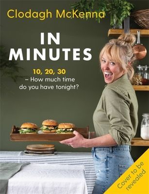 In Minutes - Simple and delicious recipes to make in 10, 20 or 30 minutes (McKenna Clodagh)(Pevná vazba)