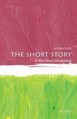 Short Story: A Very Short Introduction (Kahn Andrew (Professor of Russian Literature Professor of Russian Literature Professor of Russian Literature University of Oxford))(Paperback / softback)