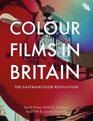 Colour Films in Britain - The Eastmancolor Revolution (Street Sarah (University of Bristol UK))(Paperback / softback)