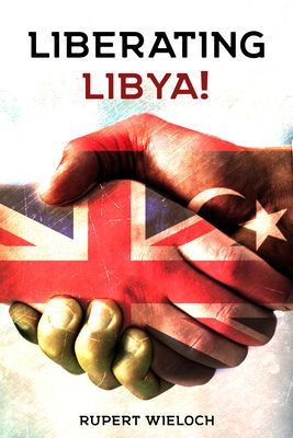 Liberating Libya - British Diplomacy and War in the Desert (Wieloch Rupert)(Pevná vazba)