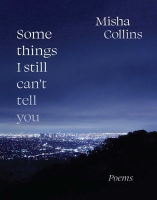 Some Things I Still Can't Tell You - Poems (Collins Misha)(Paperback / softback)