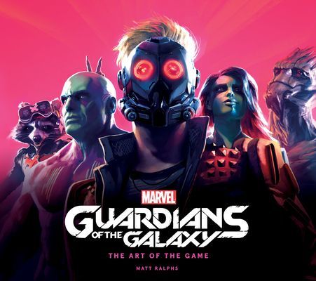 Marvel's Guardians of the Galaxy: The Art of the Game (Ralphs Matt)(Pevná vazba)