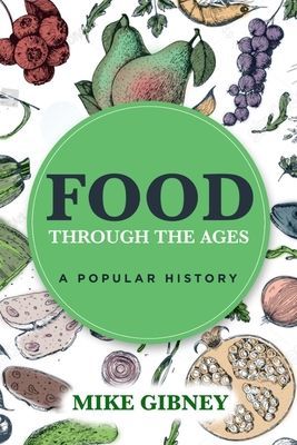 Food Through the Ages - A Popular History (Gibney Mike)(Paperback / softback)