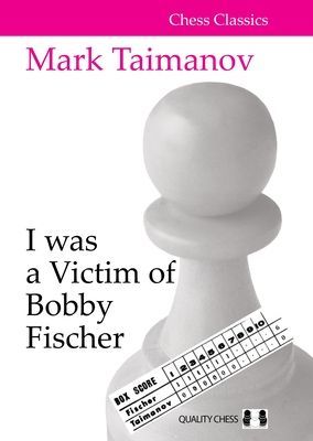 I was a Victim of Bobby Fischer (Taimanov Mark)(Paperback / softback)