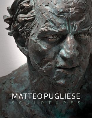 Matteo Pugliese - Sculptures (Belli Gabriella)(Pevná vazba)