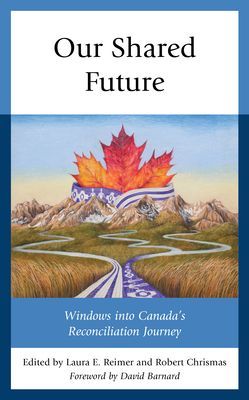 Our Shared Future - Windows into Canada's Reconciliation Journey(Paperback / softback)