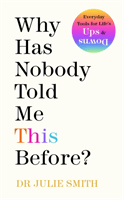Why Has Nobody Told Me This Before? (Smith Dr Julie)(Paperback)